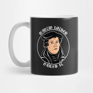 Martin Luther Nailed It Mug